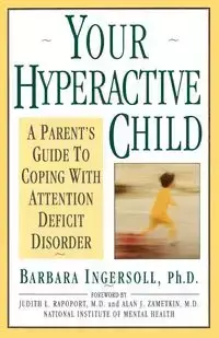 Your Hyperactive Child - Barbara Ingersoll