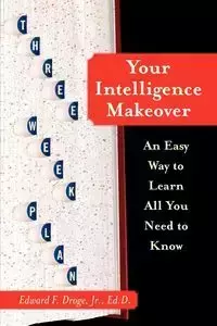 Your Intelligence Makeover - Edward Droge