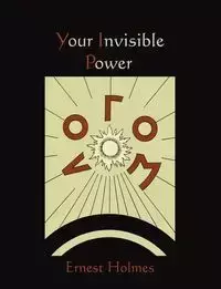 Your Invisible Power - Ernest Holmes