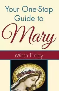 Your One-Stop Guide to Mary - Mitch Finley