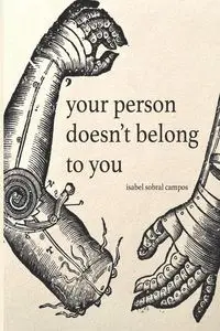 Your Person Doesn't Belong To You - Isabel Campos