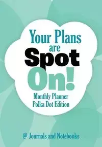 Your Plans are Spot On! Monthly Planner Polka Dot Edition - @ Journals and Notebooks