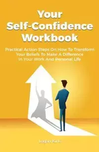 Your Self-Confidence Workbook - Kirk Logan