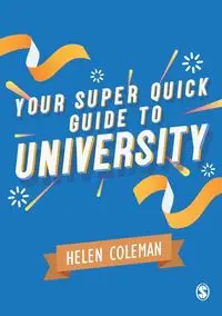 Your Super Quick Guide to University - Coleman Helen