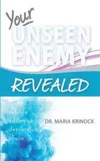 Your Unseen Enemy Revealed - Maria Krinock Dr.