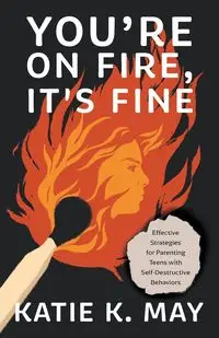 You're on Fire, It's Fine - May Katie K.