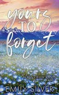 Yours To Forget - Emily Silver