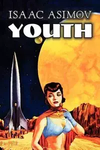 Youth by Isaac Asimov, Science Fiction, Adventure, Fantasy - Isaac Asimov