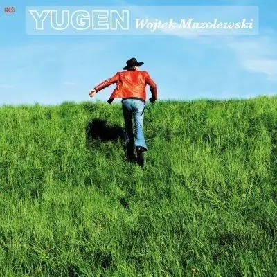 Yugen - Wojtek Mazolewski