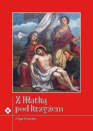 Z Matką pod krzyżem. Rozważania Drogi Krzyżowej - Ewelina Maniecka