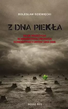 Z dna piekła. Moje przeżycia w niemieckich... - Bolesław Dziewięcki