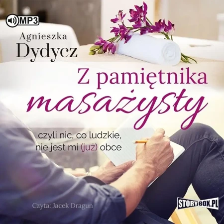 Z pamiętnika masażysty, czyli nic, co ludzkie.. CD - Agnieszka Dydycz