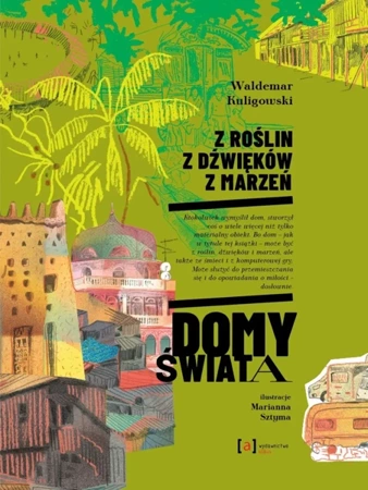 Z roślin, z dźwięków, z marzeń. Domy świata - Waldemar Kuligowski