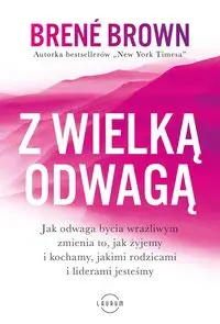 Z wielką odwagą - Brown Brene