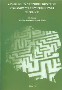 Z zagadnień Nadzoru I Kontroli organów władzy publicznej w Polsce Tom 4 - Praca zbiorowa