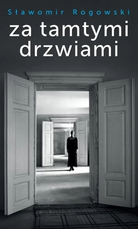 Za tamtymi drzwiami - Sławomir Rogowski