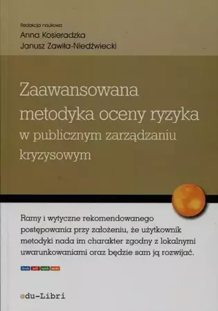 Zaawansowana metodyka oceny ryzyka w publicznym zarządzaniu kryzysowym - Kosieradzka Anna, Zawiła-Niedźwiecki Janusz