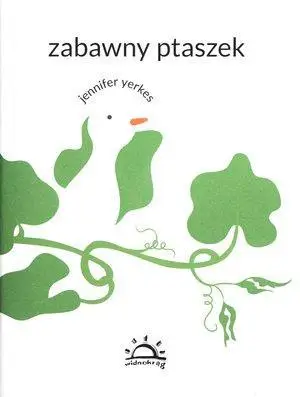 Zabawny ptaszek - Jennifer Yerkes