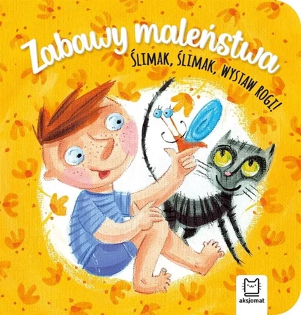 Zabawy maleństwa. Ślimak, ślimak, wystaw rogi! - Anna Podgórska