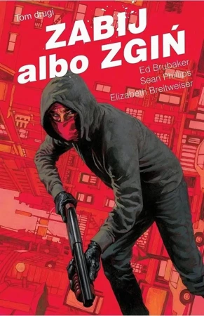 Zabij albo zgiń T.2 - Ed Brubaker, Sean Phillips, Elizabeth Breitweiser