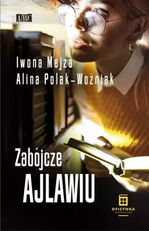 Zabójcze ajlawiu - Iwona Mejza, Alina Polak-Woźniak