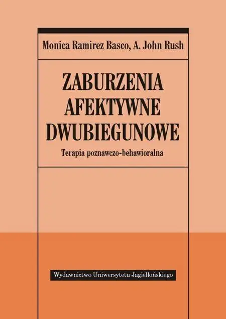 Zaburzenia afektywne dwubiegunowe - terapia - A. John Rush, Monica Ramirez Basco