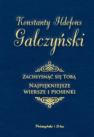 Zachłysnąć się tobą. Najpiękniejsze wiersze... - Konstanty Ildefons Gałczyński