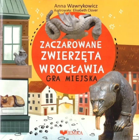 Zaczarowane zwierzeta wrocławia - gra miejska - Anna Wawrykowicz