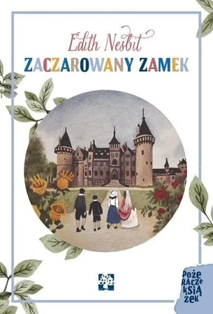 Zaczarowany zamek - Edith Nesbit