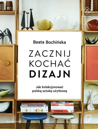 Zacznij kochać dizajn - Beata Bochińska