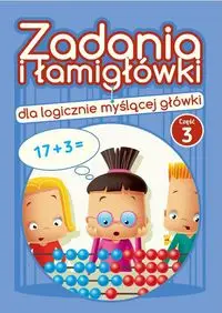 Zadania i łamigłówki dla logicznie myślącej główki Część 3 - Jadwiga Dejko