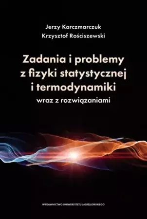 Zadania i problemy z fizyki statystycznej.. - Jerzy Karczmarczuk, Krzysztof Rościszewski