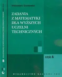 Zadania z matematyki dla wyższych uczelni technicznych część A B - Włodzimierz Stankiewicz