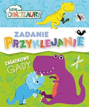 Zadanie Przyklejanie.Lubię Dinozaury - praca zbiorowa