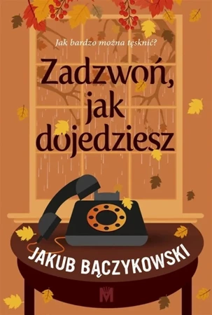 Zadzwoń, jak dojedziesz - Jakub Bączykowski