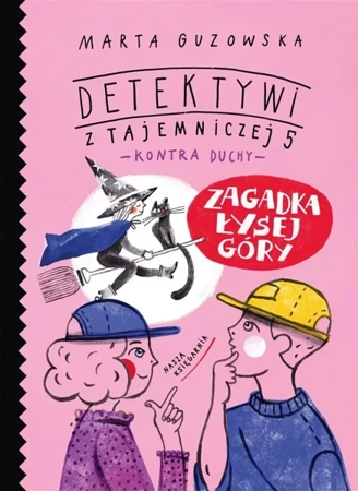 Zagadka Łysej Góry. Detektywi z Tajemniczej 5 - Marta Guzowska