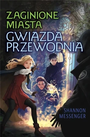 Zaginione Miasta T.5 Gwiazda Przewodnia - Shannon Messenger