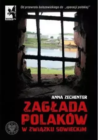 Zagłada Polaków w Związku Sowieckim - Anna Zechenter