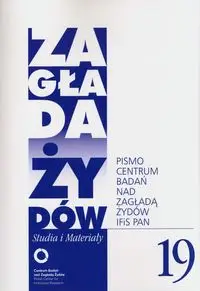 Zagłada Żydów. Studia i Materiały nr 19 R.2023 - Red. nacz. Dariusz Libionka