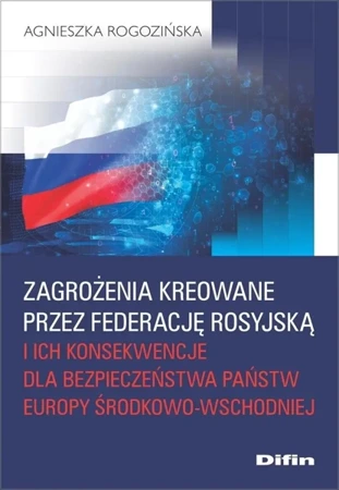 Zagrożenia kreowane przez Federację Rosyjską.. - Agnieszka Rogozińska