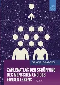 Zahlenatlas der Schöpfung des Menschen und des ewigen Lebens (Teil 1) - Grabovoi Grigori