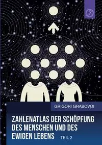 Zahlenatlas der Schöpfung des Menschen und des ewigen Lebens (Teil 2) - Grabovoi Grigori