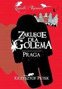 Zaklęcie dla Golema. Praga - Krzysztof Petek