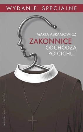 Zakonnice odchodzą po cichu wyd. specjalne - Marta Abramowicz