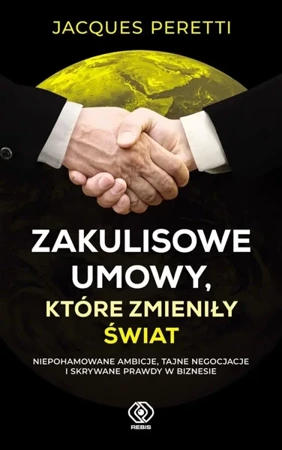 Zakulisowe umowy, które zmieniły świat - Jacques Peretti