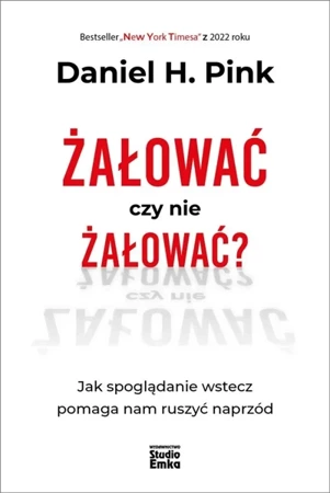 Żałować czy nie żałować? - Daniel H. Pink