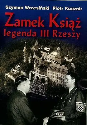 Zamek Książ legenda III Rzeszy + CD - Szymon Wrzesiński, Piotr Kucznir