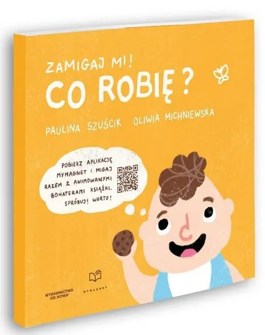 Zamigaj mi. Co robię - Paulina Szuścik, Oliwia Michniewska