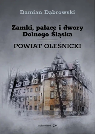 Zamki, pałace i dwory Dolnego Śląska. P. oleśnicki - Damian Dąbrowski