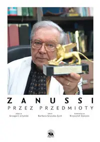 Zanussi. Przez przedmioty - Barbara Gruszka-Zych, Krzysztof Zanussi